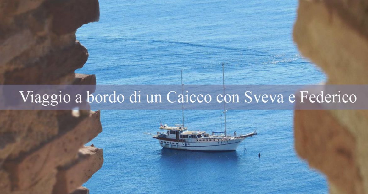 Viaggio a bordo di un Caicco con Sveva e Federico alla scoperta delle Isole Tremiti