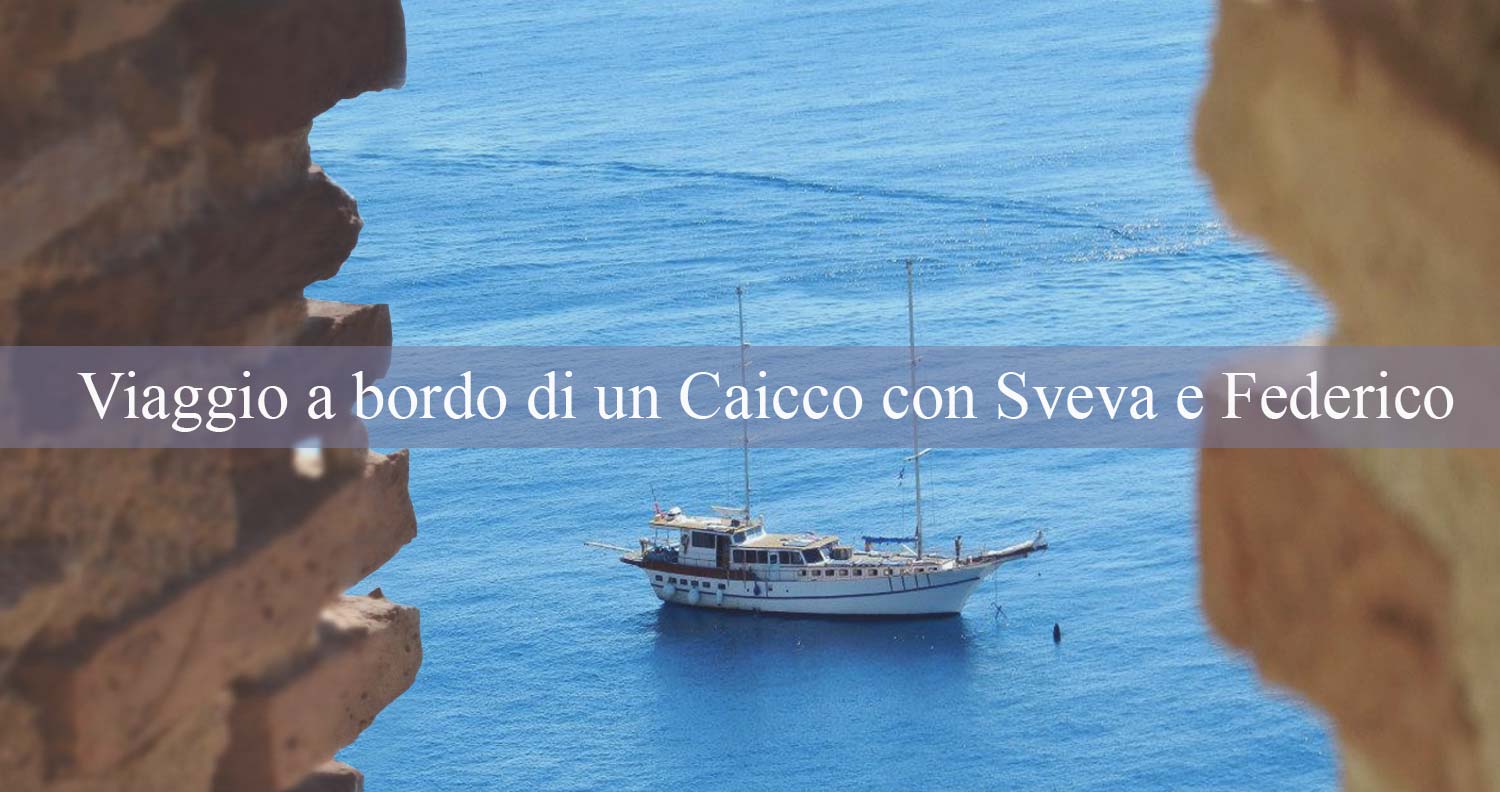 Viaggio a bordo di un Caicco con Sveva e Federico alla scoperta delle Isole Tremiti