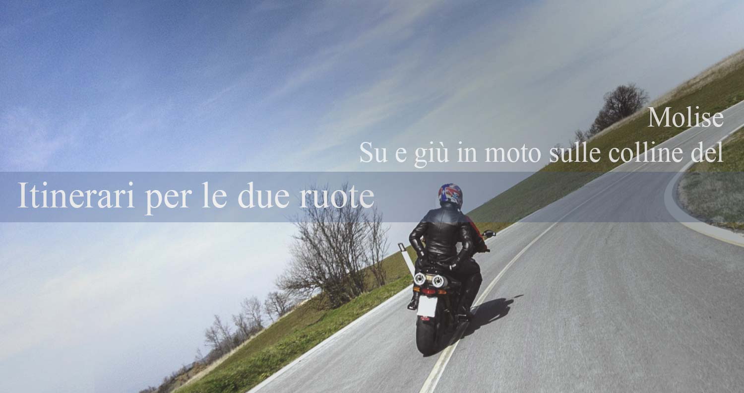 Itinerari per gli amanti delle due ruote: in moto sulle colline del Molise