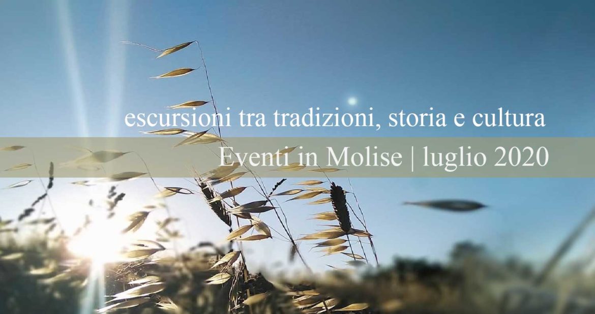 Eventi in Molise | luglio 2020 – escursioni tra tradizioni, storia e cultura